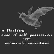 A Fleeting Case of Self-Possession, or, Memento Moratori