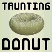 Taunting Donut