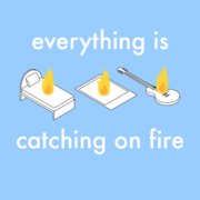 Fingertips: Everything Is Catching On Fire