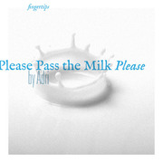 Fingertips: Please Pass the Milk Please