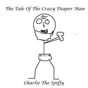 The Tale of The Crazy Diaper Man