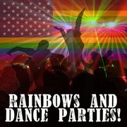 Rainbows and Dance Parties!