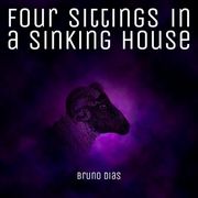 Four Sittings in a Sinking House