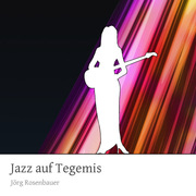 Jazz auf Tegemis