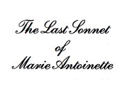 The Last Sonnet of Marie Antoinette