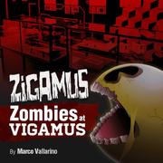 Zigamus: Zombies at Vigamus!